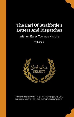 Book cover for The Earl of Strafforde's Letters and Dispatches