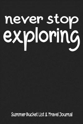 Book cover for Never Stop Exploring Summer Bucket List & Travel Journal