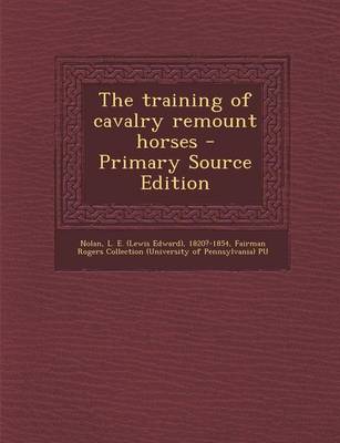 Book cover for The Training of Cavalry Remount Horses - Primary Source Edition