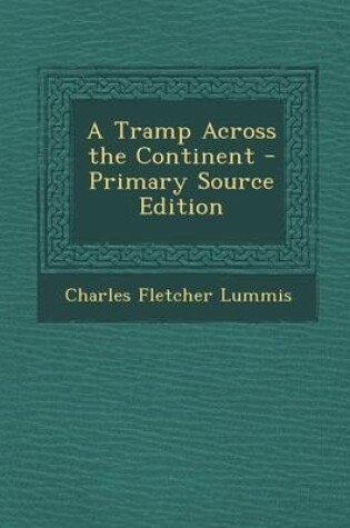 Cover of A Tramp Across the Continent - Primary Source Edition