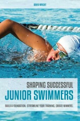 Cover of Shaping Successful Junior Swimmers