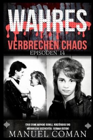 Cover of Wahres Verbrechen Chaos Episoden 14