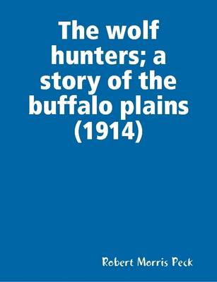 Book cover for The Wolf Hunters; a Story of the Buffalo Plains (1914)