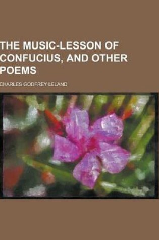 Cover of The Music-Lesson of Confucius, and Other Poems