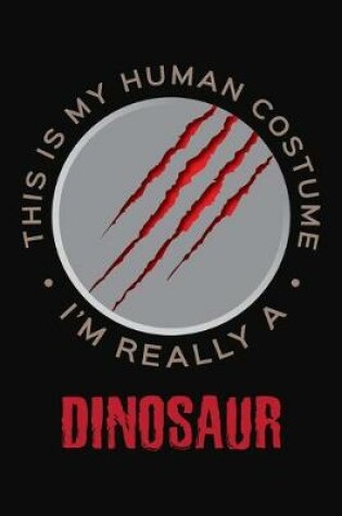 Cover of This Is My Human Costume A Really A Dinosaur