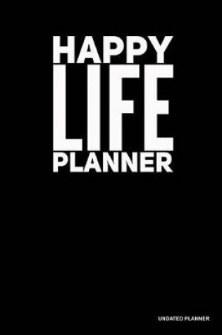 Cover of Happy Life Planner- Undated Planner