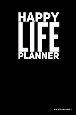 Book cover for Happy Life Planner- Undated Planner