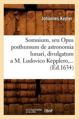 Cover of Somnium, Seu Opus Posthumum de Astronomia Lunari, Divulgatum a M. Ludovico Kepplero (�d.1634)