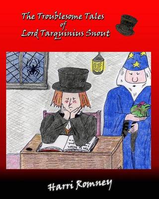 Book cover for The Troublesome Tales of Lord Tarquinius Snout