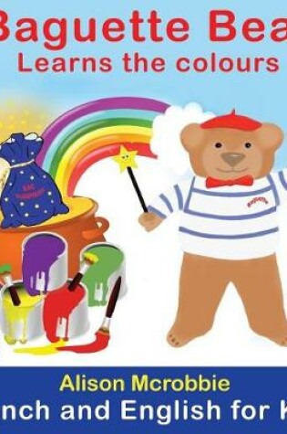 Cover of Baguette Bear Learns the Colours