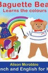 Book cover for Baguette Bear Learns the Colours