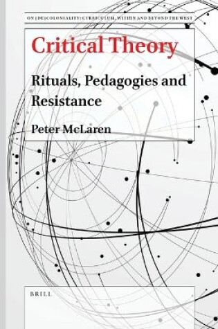 Cover of Critical Theory: Rituals, Pedagogies and Resistance