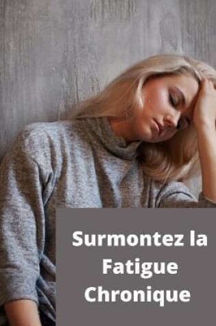 Cover of Surmontez la Fatigue Chronique
