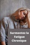 Book cover for Surmontez la Fatigue Chronique