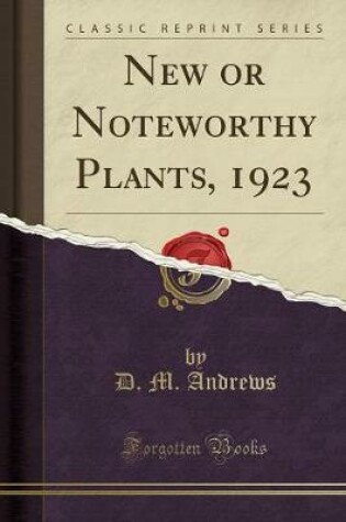 Cover of New or Noteworthy Plants, 1923 (Classic Reprint)
