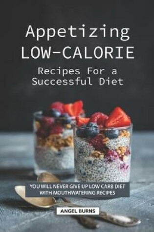 Cover of Appetizing Low-Calorie Recipes for a Successful Diet