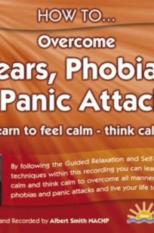 Cover of How to Overcome Fears, Phobias and Panic Attacks