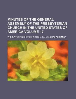 Book cover for Minutes of the General Assembly of the Presbyterian Church in the United States of America Volume 17