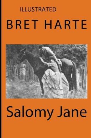 Cover of Salomy Jane IllustratedSalomy Jane Illustrated