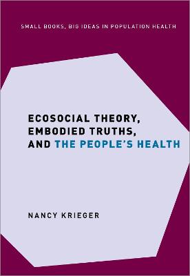 Cover of Ecosocial Theory, Embodied Truths, and the People's Health