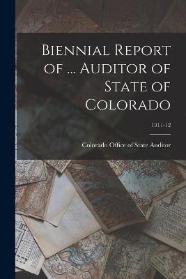 Cover of Biennial Report of ... Auditor of State of Colorado; 1911-12