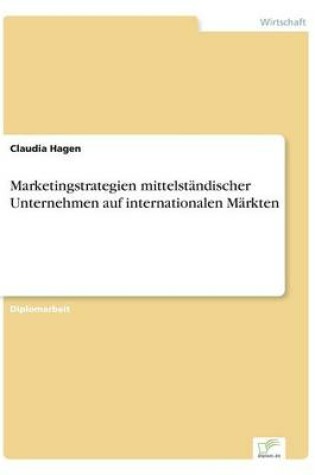 Cover of Marketingstrategien mittelständischer Unternehmen auf internationalen Märkten