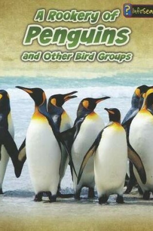 Cover of A Rookery of Penguins: and Other Bird Groups (Animals in Groups)