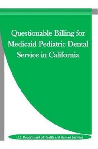 Cover of Questionable Billing for Medicaid Pediatric Dental Service in California