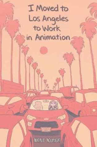 Cover of I Moved to Los Angeles to Work in Animation