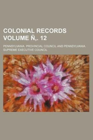 Cover of Colonial Records Volume N . 12