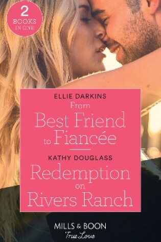 Cover of From Best Friend To Fiancée / Redemption On Rivers Ranch
