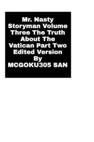 Cover of Mr. Nasty Storyman Volume Three The Truth About The Vatican Part Two Edited Version