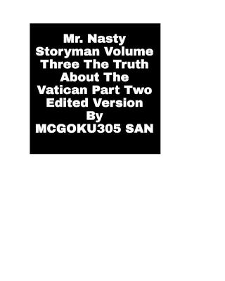 Book cover for Mr. Nasty Storyman Volume Three The Truth About The Vatican Part Two Edited Version