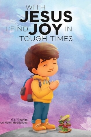 Cover of With Jesus I Find Joy in Tough Times