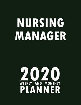 Book cover for Nursing Manager 2020 Weekly and Monthly Planner