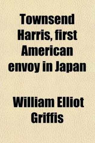 Cover of Townsend Harris, First American Envoy in Japan