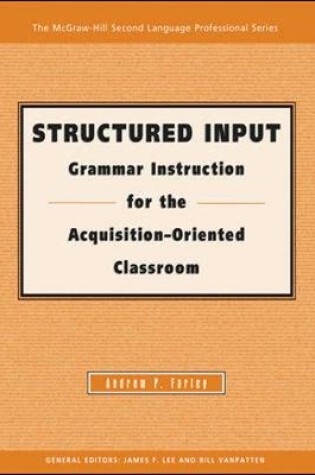 Cover of STRUCTURED INPUT:  GRAMMAR INSTRUCTION FOR THE ACQUISITION ORIENTED CLASSROOM