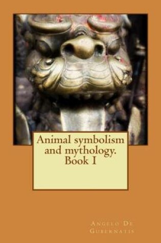 Cover of Animal symbolism and mythology. Book I