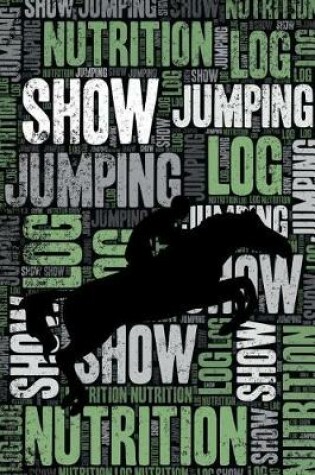 Cover of Show Jumping Nutrition Log and Diary