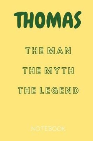 Cover of Thomas the Man the Myth the Legend Notebook