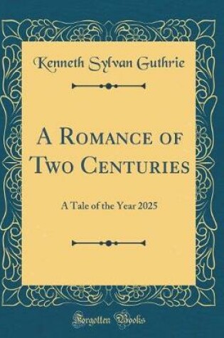 Cover of A Romance of Two Centuries