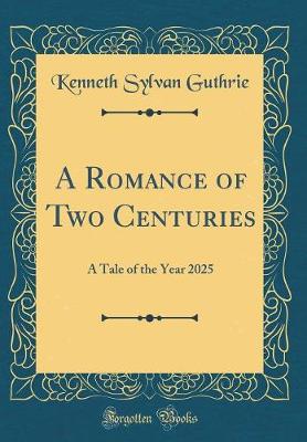 Book cover for A Romance of Two Centuries