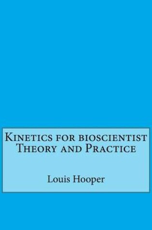 Cover of Kinetics for Bioscientist Theory and Practice