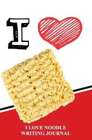 Cover of I Love Noodles Writing Journal