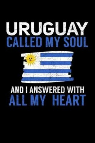 Cover of Uruguay Called My Soul and I Answered with all My Heart