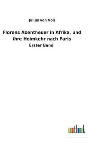 Cover of Florens Abentheuer in Afrika, und ihre Heimkehr nach Paris
