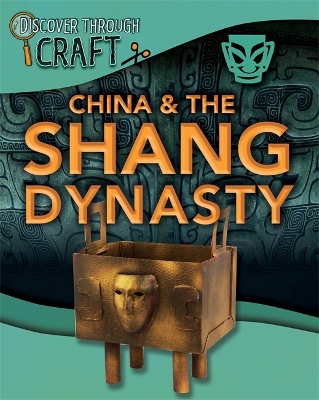 Book cover for Discover Through Craft: China and the Shang Dynasty