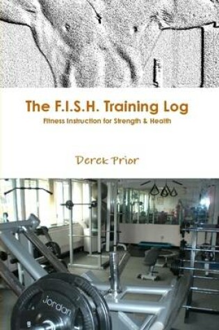 Cover of The F.I.S.H. Training Log