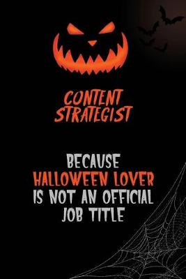 Book cover for Content Strategist Because Halloween Lover Is Not An Official Job Title