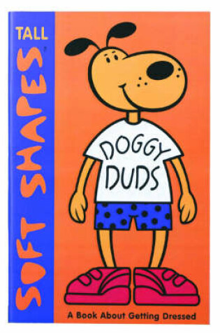 Cover of Tall Soft Shapes: Doggy Duds